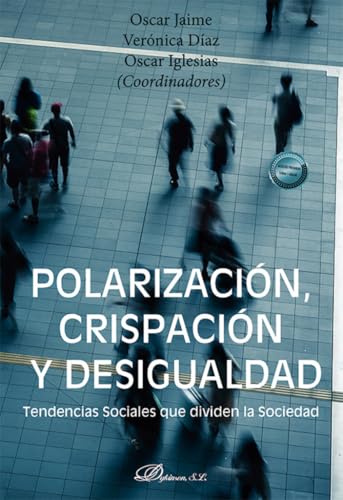 Polarización, crispación y desigualdad: Tendencias Sociales que dividen la Sociedad Polarización, crispación y desigualdad: Tendencias Sociales que dividen la Sociedad von Editorial Dykinson, S.L.