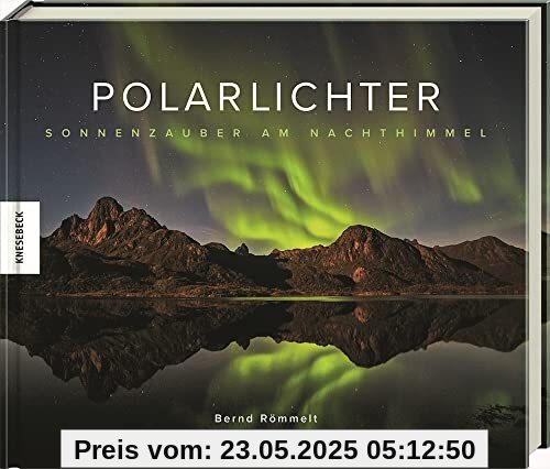 Polarlichter: Sonnenzauber am Nachthimmel. Natur-Bildband