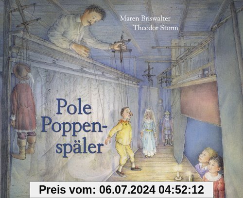 Pole Poppenspäler: Ein Bilderbuch nach der gleichnamigen Erzählung von Theodor Storm