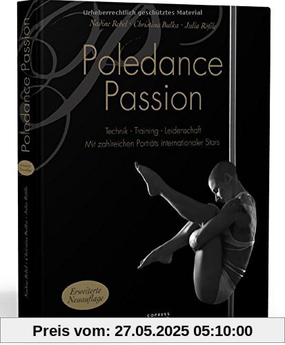 Poledance Passion - Technik, Training, Leidenschaft: Mit zahlreichen Porträts internationaler Stars