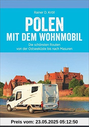 Polen Wohnmobil: Polen Nord mit dem Wohnmobil. Die schönsten Routen von der Ostseeküste bis nach Masuren. Ein Wohnmobilreiseführer für den Norden Polens. Mit Tipps zu Stellplätzen und GPS-Daten. Polen Wohnmobil: Polen Nord mit dem Wohnmobil. Die schönsten Routen von der Ostseeküste bis nach Masuren. Ein Wohnmobilreiseführer für den Norden Polens. Mit Tipps zu Stellplätzen und GPS-Daten.