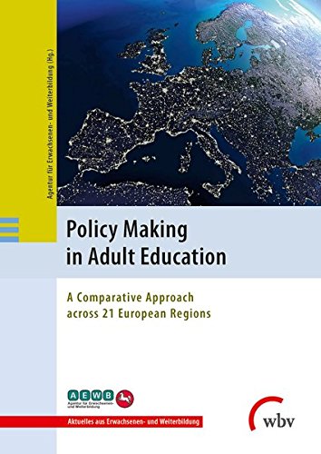 Policy Making in Adult Education: A Comparative Approach across 21 European Regions (Aktuelles aus Erwachsenen- und Weiterbildung)