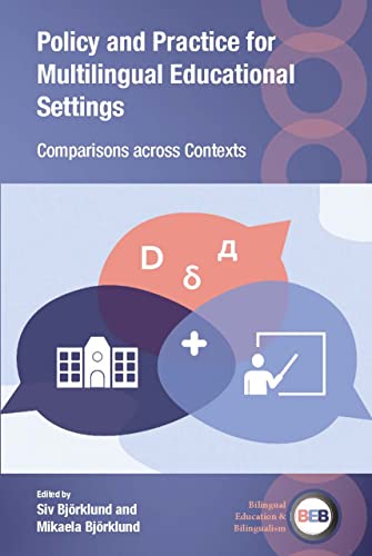 Policy and Practice for Multilingual Educational Settings: Comparisons across Contexts (Bilingual Education & Bilingualism, 138)