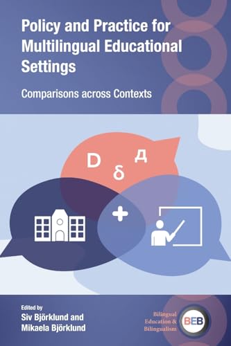 Policy and Practice for Multilingual Educational Settings: Comparisons across Contexts (Bilingual Education & Bilingualism, 138)