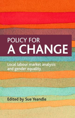 Policy for a change: Local Labour Market Analysis and Gender Equality von Policy Press
