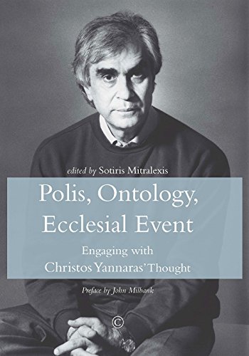 Polis, Ontology, Ecclesial Event: Engaging With Christos Yannaras' Thought