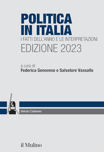 Politica in Italia. I fatti dell'anno e le interpretazioni. 2023 (Ricerche e studi dell'Istituto Carlo Cattaneo)