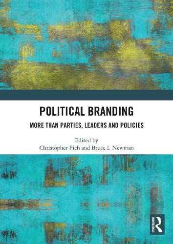 Political Branding: More Than Parties, Leaders and Policies Political Branding: More Than Parties, Leaders and Policies