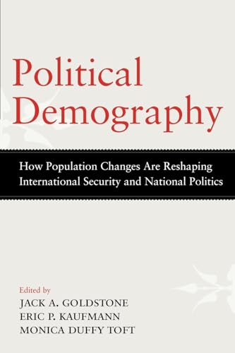 Political Demography: How Population Changes Are Reshaping International Security and National Politics von Oxford University Press, USA