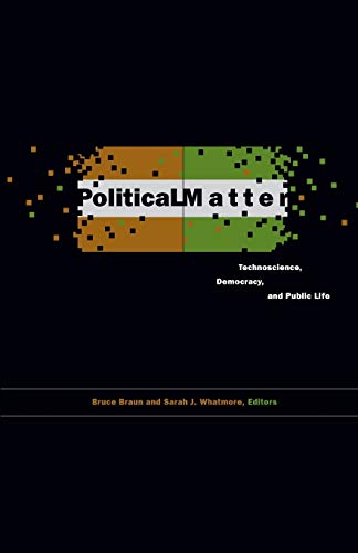 Political Matter: Technoscience, Democracy, and Public Life von University of Minnesota Press