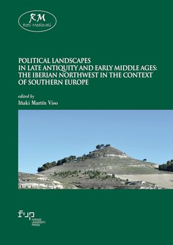 Political landscapes in late antiquity and early middle ages. The Iberian northwest in the context of southern Europe (Reti medievali) Political landscapes in late antiquity and early middle ages. The Iberian northwest in the context of southern Europe (Reti medievali) von Firenze University Press