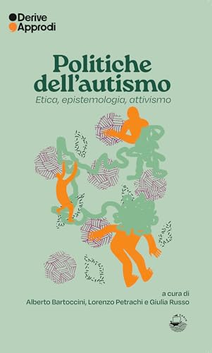 Politiche dell’autismo. Etica, epistemologia, attivismo Politiche dell’autismo. Etica, epistemologia, attivismo von DeriveApprodi