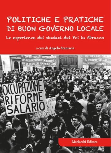 Politiche e pratiche di buon governo locale. Le esperienze dei sindaci del Pci in Abruzzo von Morlacchi