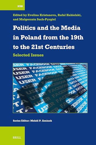 Politics and the Media in Poland from the 19th to the 21st Centuries: Selected Issues (International Comparative Social Studies) von Brill