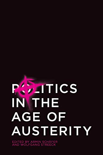 Politics in the Age of Austerity Politics in the Age of Austerity