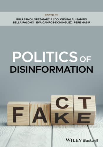 Politics of Disinformation: The Influence of Fake News on the Public Sphere
