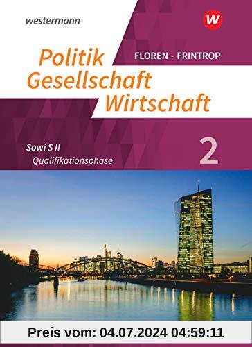 Politik-Gesellschaft-Wirtschaft - Sozialwissenschaften in der gymnasialen Oberstufe - Neubearbeitung: Arbeitsbuch 2: Qualifikationsphase