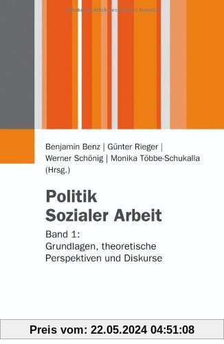 Politik Sozialer Arbeit: Band 1: Grundlagen, theoretische Perspektiven und Diskurse