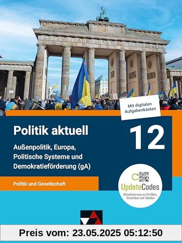Politik aktuell - G9 / Politik aktuell 12 (gA) - G9: Unterrichtswerk für das Gymnasium in Bayern / Politik und Gesellschaft – Außenpolitik, Europa, ... Unterrichtswerk für das Gymnasium in Bayern)