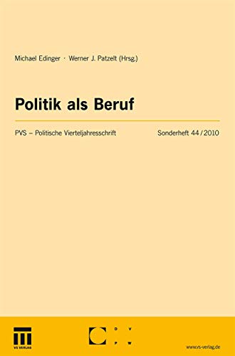 Politik als Beruf: Neue Perspektiven auf ein klassisches Thema (Politische Vierteljahresschrift Sonderhefte, Band 44) von VS Verlag für Sozialwissenschaften