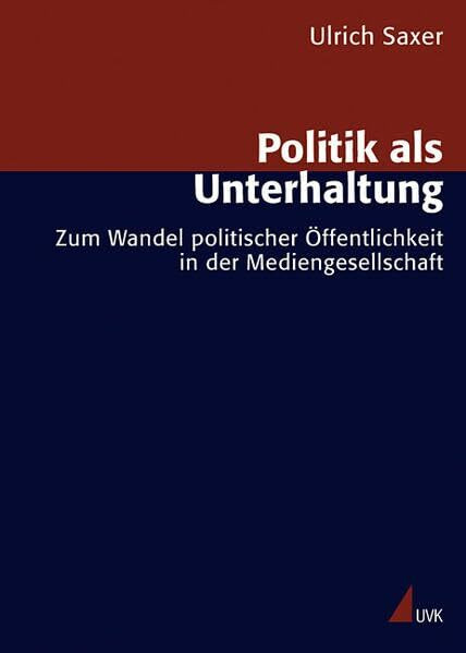 Politik als Unterhaltung: Zum Wandel politischer Öffentlichkeit in der Mediengesellschaft (For...