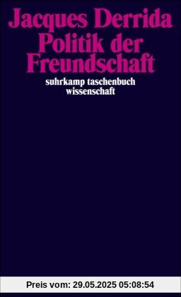 Politik der Freundschaft (suhrkamp taschenbuch wissenschaft)