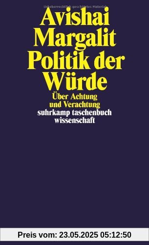 Politik der Würde: Über Achtung und Verachtung (suhrkamp taschenbuch wissenschaft)