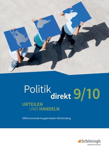 Politik direkt - Urteilen und Handeln - Differenzierende Ausgabe Baden-Württemberg: Schulbuch 9/10: Schülerband 9/10