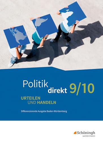 Politik direkt - Urteilen und Handeln - Differenzierende Ausgabe Baden-Württemberg: Schulbuch 9/10: Schülerband 9/10