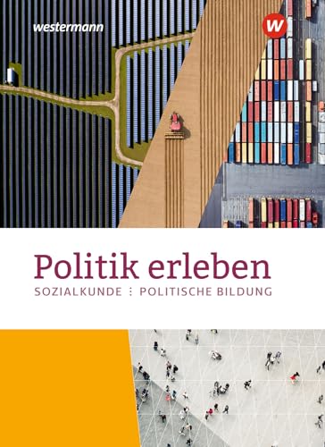 Politik erleben - Sozialkunde - Politische Bildung - Ausgabe 2023 für die östlichen Bundesländer: Schulbuch Politik erleben - Sozialkunde - Politische Bildung - Ausgabe 2023 für die östlichen Bundesländer: Schulbuch