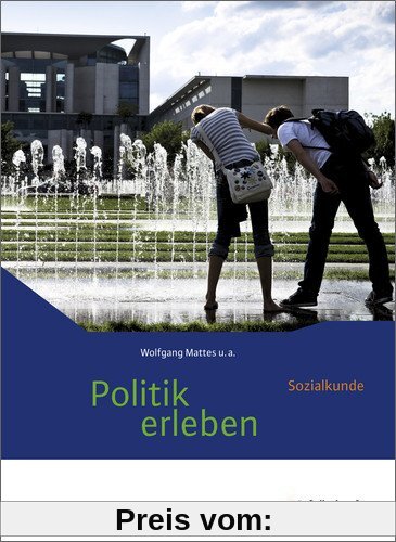 Politik erleben - Sozialkunde - Stammausgabe - Neubearbeitung: Schülerband