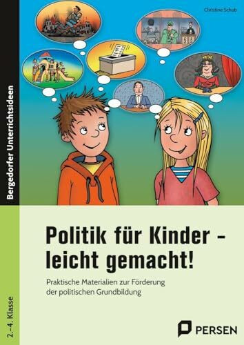 Politik für Kinder - leicht gemacht!: Praktische Materialien zur Förderung der politischen Gru... Politik für Kinder - leicht gemacht!: Praktische Materialien zur Förderung der politischen Gru...