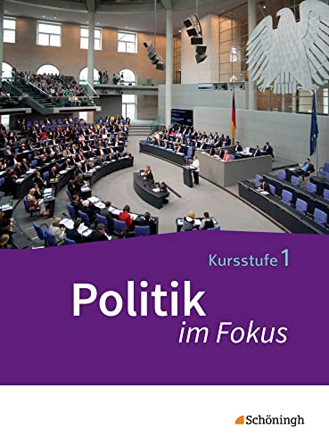 Politik im Fokus - Arbeitsbücher für Gemeinschaftskunde in der Kursstufe des Gymnasiums (2-stündig) in Baden-Württemberg: Band 1 von Westermann Bildungsmedien Verlag GmbH