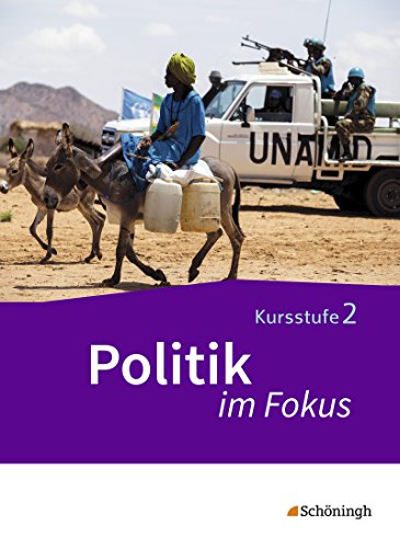 Politik im Fokus - Arbeitsbücher für Gemeinschaftskunde in der Kursstufe des Gymnasiums (2-stündig) in Baden-Württemberg: Band 2