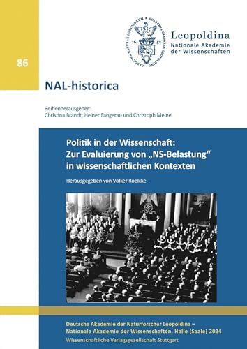 Politik in der Wissenschaft: Zur Evaluierung von „NS-Belastung“ in wissenschaftlichen Kontexten (Nova Acta Leopoldina) von Wissenschaftliche Verlagsgesellschaft