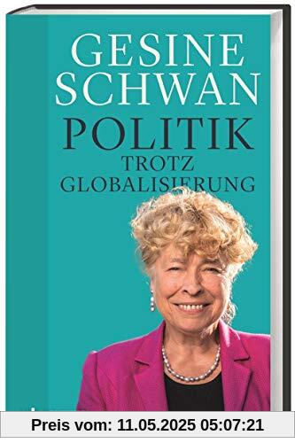 Politik trotz Globalisierung. Politische Teilhabe kann die Zukunft besser gestalten. Die Bedeutung der Lokalpolitik für unsere Demokratie. Wie wir den globalen Kapitalismus bändigen können