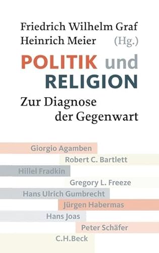 Politik und Religion: Zur Diagnose der Gegenwart (Beck'sche Reihe)