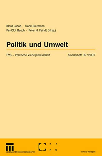 Politik und Umwelt (Politische Vierteljahresschrift Sonderhefte) (German and English Edition) (Politische Vierteljahresschrift Sonderhefte, 39, Band 39)