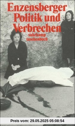 Politik und Verbrechen: Neun Beiträge (suhrkamp taschenbuch)