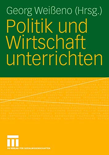 Politik und Wirtschaft unterrichten von VS Verlag für Sozialwissenschaften