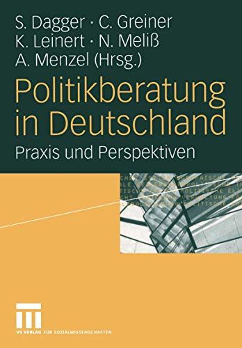 Politikberatung in Deutschland - Praxis und Perspektiven