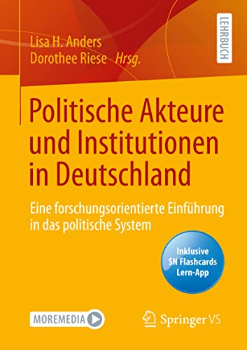 Politische Akteure und Institutionen in Deutschland: Eine forschungsorientierte Einführung in das politische System von Springer VS