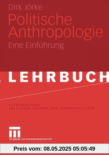 Politische Anthropologie: Eine Einführung (Studienbücher Politische Theorie und Ideengeschichte)