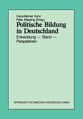 Politische Bildung in Deutschland: Entwicklung - Stand - Perspektiven (German Edition)