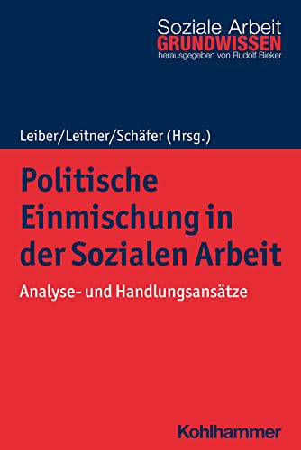 Politische Einmischung in der Sozialen Arbeit: Analyse- und Handlungsansätze (Grundwissen Soziale Arbeit, 47, Band 47) von W. Kohlhammer GmbH
