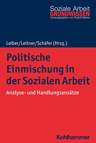 Politische Einmischung in der Sozialen Arbeit: Analyse- und Handlungsansätze (Grundwissen Soziale Arbeit, 47, Band 47) von Kohlhammer