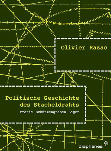 Politische Geschichte des Stacheldrahts: Prärie, Schützengraben, Lager (hors série)