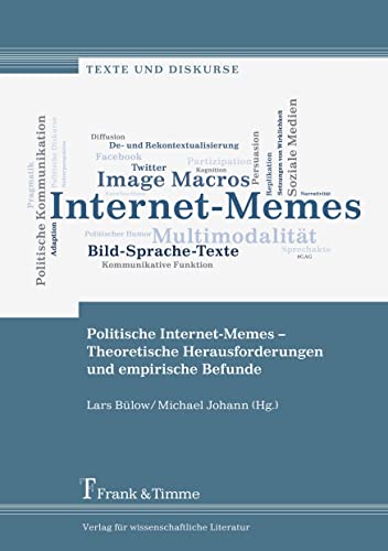 Politische Internet-Memes – Theoretische Herausforderungen und empirische Befunde (Texte und Diskurse) von Frank & Timme