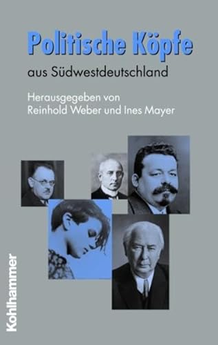 Politische Köpfe aus Südwestdeutschland (Schriften zur politischen Landeskunde Baden-Württembergs)
