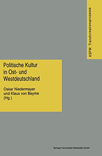 Politische Kultur in Ost- und Westdeutschland (Transformationsprozesse (Transformationsprozesse: Schriftenreihe der Kommission für die Erforschung des ... in den neuen Bundesländern (KSPW), 3, Band 3) von VS Verlag für Sozialwissenschaften